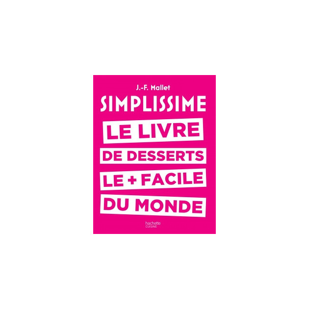 FIN DE SERIE Livre de Desserts Le + facile du Monde. chez Hachette